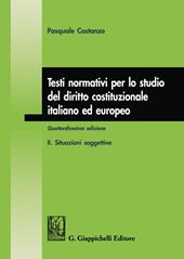 Testi normativi per lo studio del diritto costituzionale italiano ed europeo. Vol. 2: Situazioni soggettive
