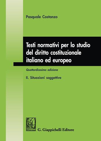 Testi normativi per lo studio del diritto costituzionale italiano ed europeo. Vol. 2: Situazioni soggettive - Pasquale Costanzo - Libro Giappichelli 2019 | Libraccio.it