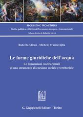 Le forme giuridiche dell'acqua. Le dimensioni costituzionali di uno strumento di coesione sociale e territoriale