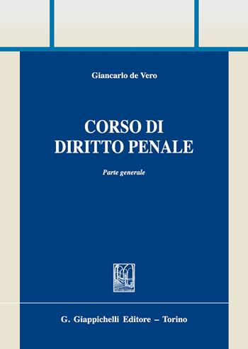 Corso di diritto penale. Parte generale - Giancarlo De Vero - Libro Giappichelli 2020, Trittico giuridico. Sez. manuali | Libraccio.it