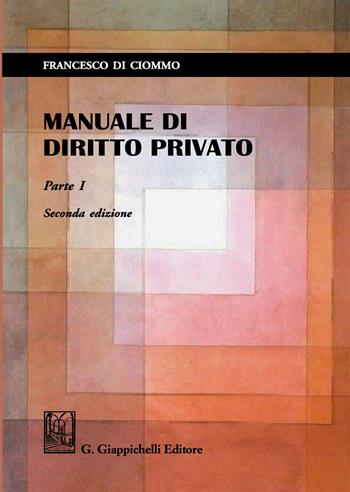 Manuale di diritto privato. Vol. 1 - Francesco Di Ciommo - Libro Giappichelli 2019 | Libraccio.it