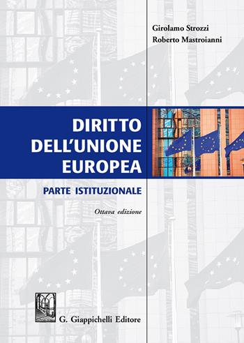 Diritto dell'Unione Europea. Parte istituzionale - Girolamo Strozzi, Roberto Mastroianni - Libro Giappichelli 2019 | Libraccio.it