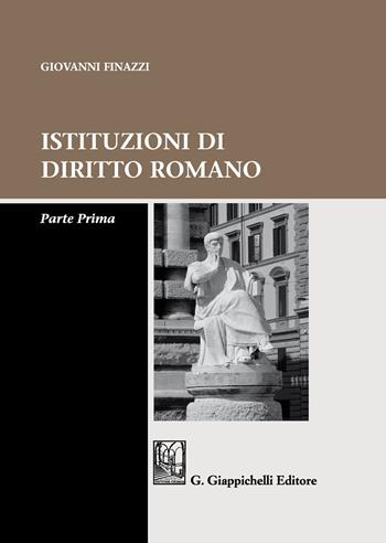 Istituzioni di diritto romano. Parte prima - Giovanni Finazzi - Libro Giappichelli 2019 | Libraccio.it
