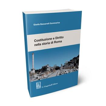 Costituzione e diritto nella storia di Roma - Gisella Bassanelli Sommariva - Libro Giappichelli 2020 | Libraccio.it