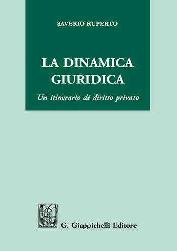 La dinamica giuridica. Un itinerario di diritto privato - Saverio Ruperto - Libro Giappichelli 2019 | Libraccio.it