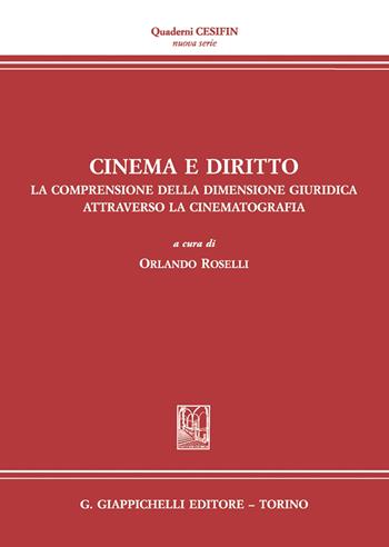 Cinema e diritto. La comprensione della dimensione giuridica attraverso la cinematografia. Atti del Convegno (Firenze, 30 novembre 2030)  - Libro Giappichelli 2020, Quaderni Cesifin. Nuova serie | Libraccio.it
