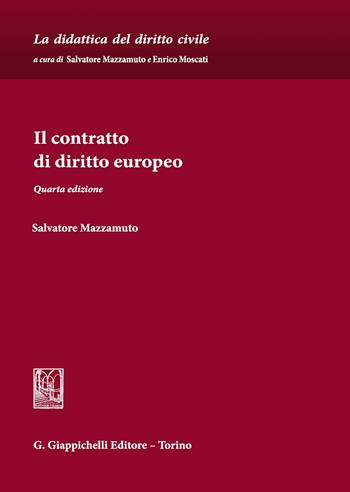 Il contratto di diritto europeo - Salvatore Mazzamuto - Libro Giappichelli 2020, La didattica del diritto civile. Lezioni | Libraccio.it