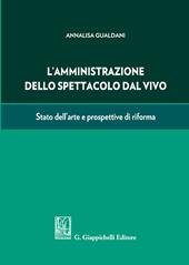 L' amministrazione dello spettacolo dal vivo. Stato dell'arte e prospettive di riforma