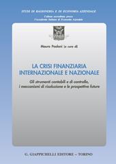 La crisi finanziaria internazionale e nazionale. Gli strumenti contabili e di controllo, i meccanismi di risoluzione e le prospettive future
