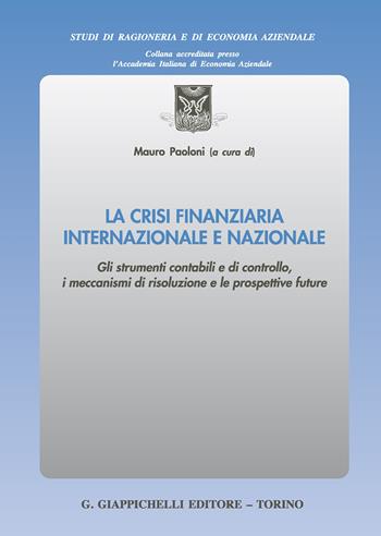 La crisi finanziaria internazionale e nazionale. Gli strumenti contabili e di controllo, i meccanismi di risoluzione e le prospettive future - Elena Carpanelli - Libro Giappichelli 2020, Studi di ragioneria e di economia aziendale | Libraccio.it