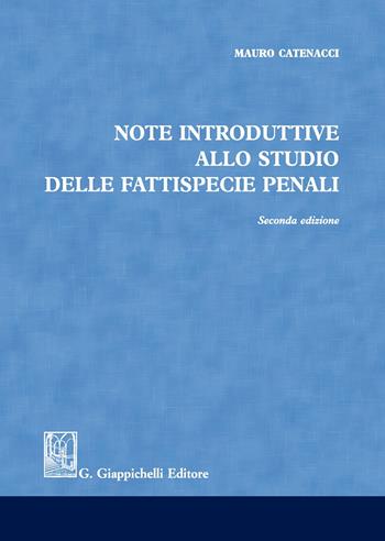Note introduttive allo studio delle fattispecie penali - Mauro Catenacci - Libro Giappichelli 2019 | Libraccio.it