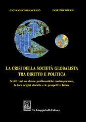 La crisi della società globalista tra diritto e politica. Scritti vari su alcune problematiche contemporanee, le loro origini storiche e le prospettive future