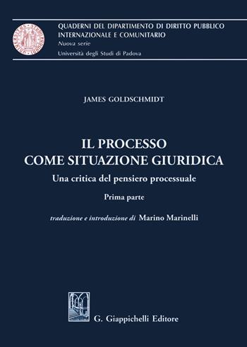 Il processo come situazione giuridica. Una critica del pensiero processuale. Prima parte - James Goldschmidt - Libro Giappichelli 2019, Quaderni del Dip. diritto pubblico intern. e comunitario. Univ. Padova | Libraccio.it