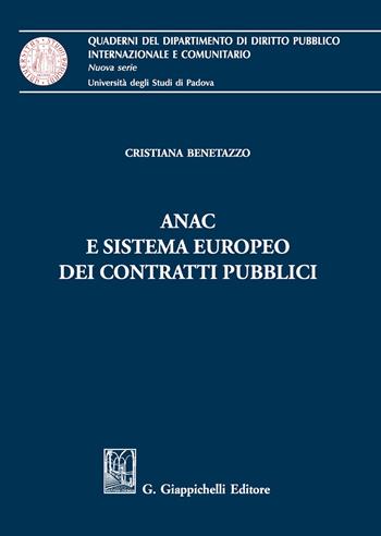 ANAC e sistema europeo dei contratti pubblici - Cristiana Benetazzo - Libro Giappichelli 2020, Quaderni del Dip. diritto pubblico intern. e comunitario. Univ. Padova | Libraccio.it