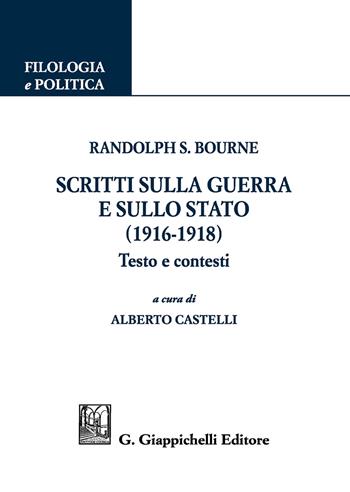 Scritti sulla guerra e sullo stato (1916-1918). Testo e contesti - Randolph Silliman Bourne - Libro Giappichelli 2020, Filologia e politica | Libraccio.it