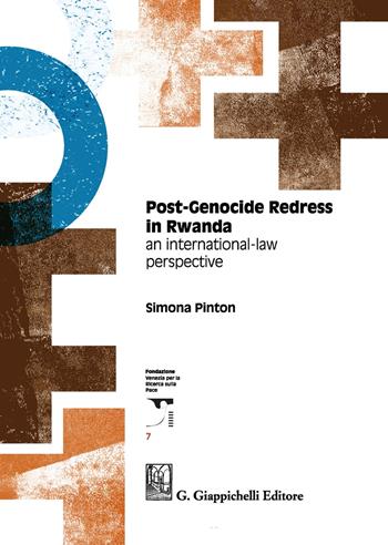 Post-genocide redress in Rwanda. An international-law perspective - Simona Pinton - Libro Giappichelli 2020, Fondazione Venezia per la ricerca sulla pace | Libraccio.it