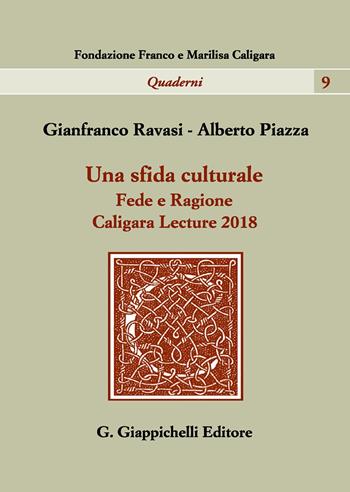 Una sfida culturale. Fede e ragione. Caligara Lecture 2018 - Alberto Piazza, Gianfranco Ravasi - Libro Giappichelli 2020, Quaderni della fondazione Franco e Marilisa Caligara | Libraccio.it