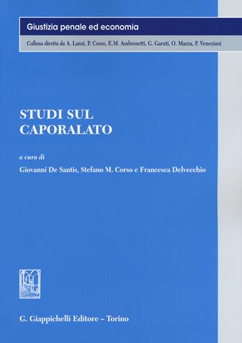 Studi sul caporalato  - Libro Giappichelli 2019, Giustizia penale ed economia | Libraccio.it