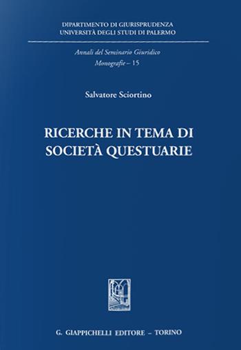 Ricerche in tema di società questuarie - Salvatore Sciortino - Libro Giappichelli 2019, Annali del seminario giuridico. Monografie | Libraccio.it