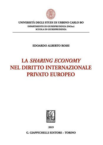 La sharing economy nel diritto internazionale privato europeo - Edoardo Alberto Rossi - Libro Giappichelli 2020, Univ.Urbino-Fac.sc.politiche.Ist.giur. | Libraccio.it
