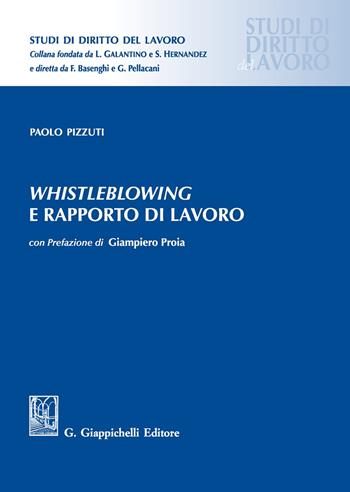Whistleblowing e rapporto di lavoro - Paolo Pizzuti - Libro Giappichelli 2019, Studi di diritto del lavoro | Libraccio.it