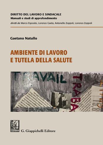 Ambiente di lavoro e tutela della salute - Gaetano Natullo - Libro Giappichelli 2020 | Libraccio.it