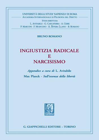Ingiustizia radicale e narcisismo - Bruno Romano - Libro Giappichelli 2019, Univ.Roma-Acc. Inter. filosofia diritto | Libraccio.it