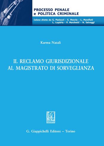Il reclamo giurisdizionale al magistrato di sorveglianza - Karma Natali - Libro Giappichelli 2020, Processo penale e politica criminale | Libraccio.it