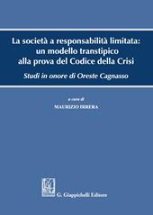 La società a responsabilità limitata: un modello transtipico alla prova del Codice della Crisi. Studi in onore di Oreste Cagnasso