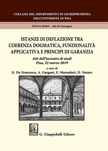 Istanze di deflazione tra coerenza dogmatica, funzionalità applicativa e principi di garanzia. Atti dell'Incontro di studi (Pisa, 22 marzo 2019)  - Libro Giappichelli 2020, Collana del Dipartimento di Giurisprudenza dell'Università di Pisa | Libraccio.it