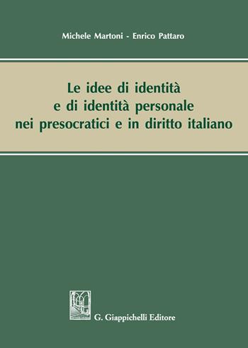 Le idee di identità e di identità personale nei presocratici e in diritto italiano - Michele Martoni, Enrico Pattaro - Libro Giappichelli 2020 | Libraccio.it
