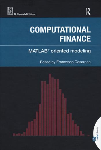 Computational finance. Matlab© oriented modeling  - Libro Giappichelli 2020, Routledge. Giappichelli studies in business and management | Libraccio.it