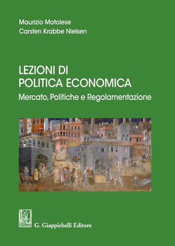 Lezioni di politica economica. Mercato, politiche e regolamentazione - Maurizio Motolese, Carsten Krabbe Nielsen - Libro Giappichelli 2020 | Libraccio.it