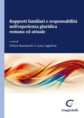 Rapporti familiari e responsabilità nell'esperienza giuridica romana ed attuale  - Libro Giappichelli 2024 | Libraccio.it