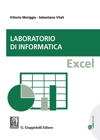 Laboratorio di informatica. Excel - Vittorio Moriggia, Sebastiano Vitali - Libro Giappichelli 2020 | Libraccio.it