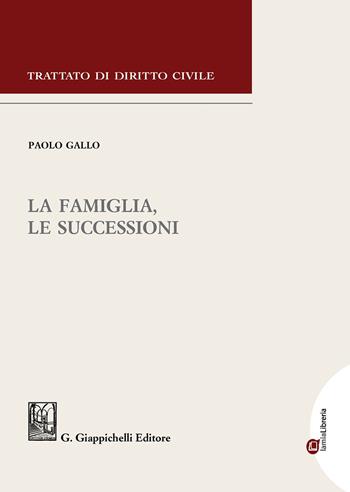 La famiglia, le successioni - Paolo Gallo - Libro Giappichelli 2020, Trattato di diritto civile | Libraccio.it