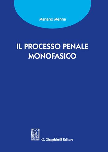Il processo penale monofasico - Mariano Menna - Libro Giappichelli 2020 | Libraccio.it