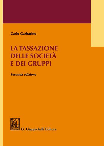 La tassazione delle società e dei gruppi - Carlo Garbarino - Libro Giappichelli 2020 | Libraccio.it