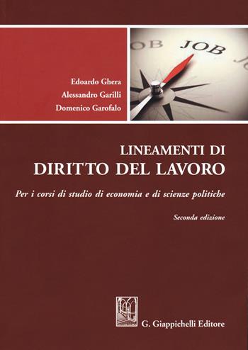 Lineamenti di diritto del lavoro. Per i corsi di studio di Economia e di Scienze politiche - Alessandro Garilli, Domenico Garofalo, Edoardo Ghera - Libro Giappichelli 2020 | Libraccio.it