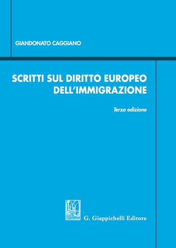 Scritti sul diritto europeo dell'immigrazione - Giandonato Caggiano - Libro Giappichelli 2020 | Libraccio.it