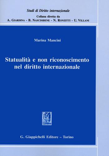 Statualità e non riconoscimento nel diritto internazionale - Marina Mancini - Libro Giappichelli 2020, Studi di diritto internazionale | Libraccio.it