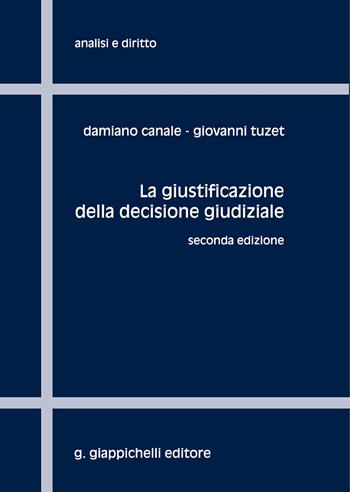 La giustificazione della decisione giudiziale - Damiano Canale, Giovanni Tuzet - Libro Giappichelli 2020, Analisi e diritto. Serie teorica | Libraccio.it