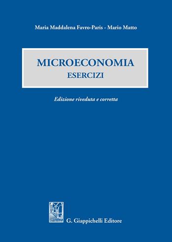 Microeconomia. Esercizi - Maria Maddalena Favro Paris, Mario Matto - Libro Giappichelli 2020 | Libraccio.it