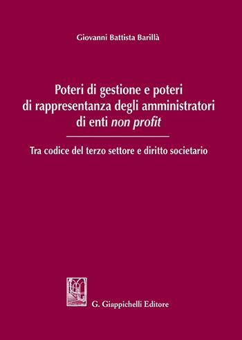 Poteri di gestione e poteri di rappresentanza degli amministratori di enti non profit. Tra codice del terzo settore e diritto societario - Giovanni Battista Barillà - Libro Giappichelli 2020 | Libraccio.it