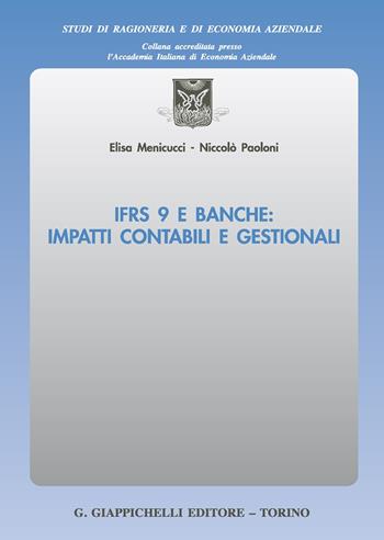 IFRS 9 e banche: impatti contabili e gestionali - Elisa Menicucci, Nicolò Paoloni - Libro Giappichelli 2020, Studi di ragioneria e di economia aziendale | Libraccio.it
