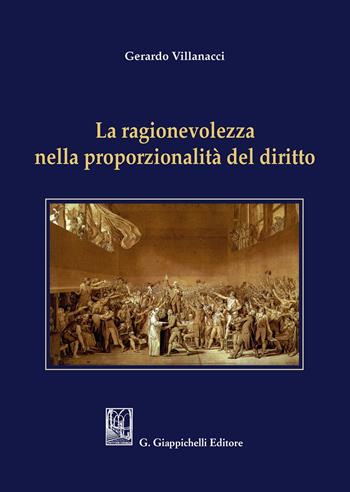 La ragionevolezza nella proporzionalità del diritto - Gerardo Villanacci - Libro Giappichelli 2020 | Libraccio.it