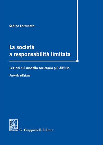 La società a responsabilità limitata. Lezioni sul modello societario più diffuso - Sabino Fortunato - Libro Giappichelli 2020 | Libraccio.it