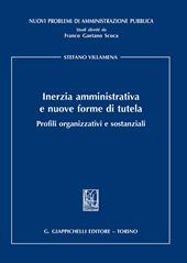 Inerzia amministrativa e nuove forme di tutela. Profili organizzativi e sostanziali