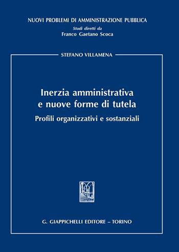 Inerzia amministrativa e nuove forme di tutela. Profili organizzativi e sostanziali - Stefano Villamena - Libro Giappichelli 2020, Nuovi problemi di amministrazione pubblica | Libraccio.it