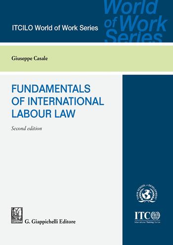Fundamentals of international labour law - Giuseppe Casale - Libro Giappichelli 2020, ITCILO World of Work Series | Libraccio.it